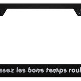 Laissez Les Bon Temps Rouler Stainless Frame - Laser Etched - Official Licensed