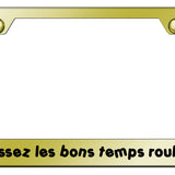 Laissez Les Bon Temps Rouler Stainless Frame - Laser Etched - Official Licensed