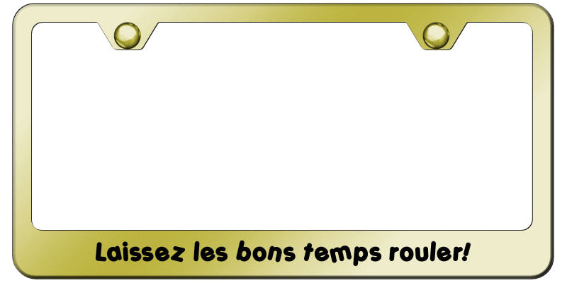 Laissez Les Bon Temps Rouler Stainless Frame - Laser Etched - Official Licensed